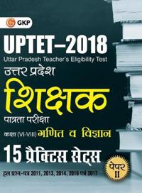 Uptet 2018 Paper II Class vi ? VIII 2018 Mathematics & Science 15 Practice Sets