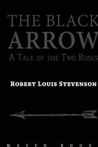 THE BLACK ARROW A Tale of the Two Roses