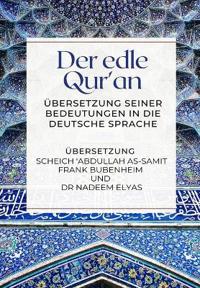 Bokomslag för "Der edle Qur'an - Übersetzung seiner Bedeutungen in die deutsche Sprache"