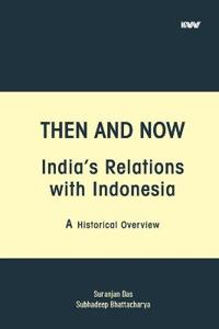 Then and Now India's Relations with Indonesia