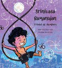 Srinivasa Ramanujan: Friend of Numbers