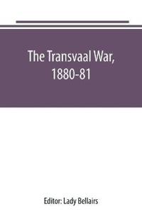 The Transvaal War, 1880-81