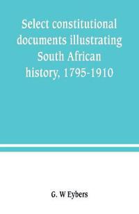 Select constitutional documents illustrating South African history, 1795-1910