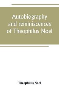 Kirjan kansi "Autobiography and reminiscences of Theophilus Noel"