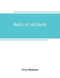 Relics of old Leeds