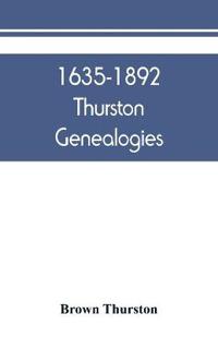 1635-1892 Thurston genealogies