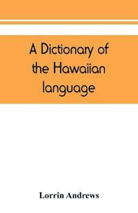 A dictionary of the Hawaiian language, to which is appended an English-Hawaiian vocabulary and a chronological table of remarkable events