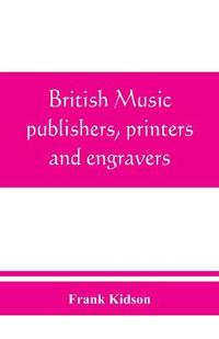British music publishers, printers and engravers