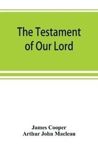 The testament of Our Lord, translated into English from the Syriac with introduction and notes
