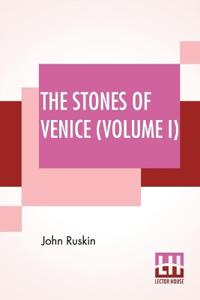 The Stones Of Venice (Volume I)