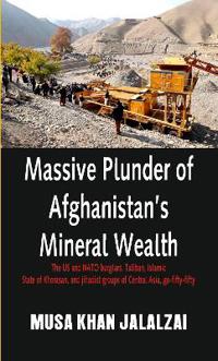 Massive Plunder of Afghanistan’s Mineral Wealth