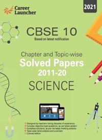 Cbse Class X 2021 Chapter and Topic-Wise Solved Papers 2011-2020 Science (All Sets Delhi & All India)