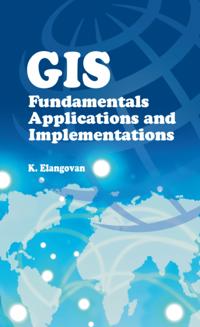 GIS Fundamentals,Applications and Implementations