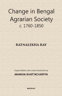 Change in Bengal Agrarian Society C. 1760-1850