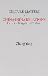 Culture Matters in China-India Relations
