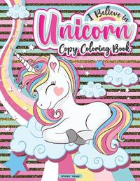 I Believe in Unicorn Copy Coloring Book