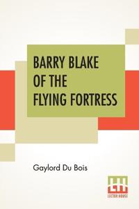 Bokomslag för "Barry Blake Of The Flying Fortress"