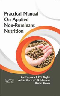 Practical Manual On Applied Non-Ruminant Nutrition (As per New VCIMSVE Regulations, 2016)