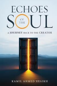 Echoes of the Soul - A Journey Back to the Creator
