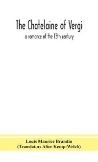 Bokomslag för "The chatelaine of Vergi; a romance of the 13th century"