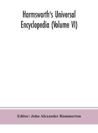 Bokomslag for "Harmsworth's Universal encyclopedia (Volume VI)"
