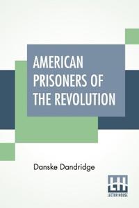 Bokomslag för "American prisoners of the revolution"