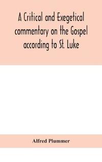 Bokomslag för "A Critical And Exegetical Commentary On The Gospel According To St. Luke"