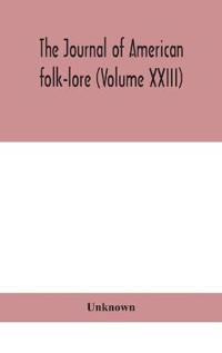 The Journal Of American Folk-Lore (Volume Xxiii)