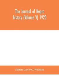 Bokomslag för "The Journal Of Negro History (Volume V) 1920"