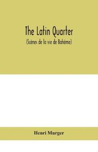 Bokomslag för "The Latin Quarter (Scènes De La Vie De Bohème)"