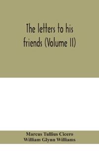 The Letters To His Friends (Volume Ii)