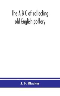 The A B C Of Collecting Old English Pottery