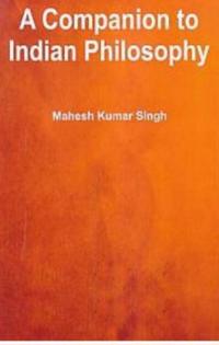 Companion To Indian Philosophy