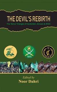 The Devils Rebirth : The Terror Triangle of Ikhwan, IRGC and Hezbollah