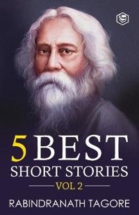 Rabindranath Tagore5 Best Short Stories Vol 2