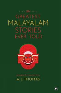 The Greatest Malayalam Stories Ever Told