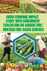 Socio-Economic Impact Study with Concurrent Evaluation on Agriculture/Horticulture based Schemes