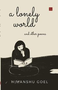 A LONELY WORLD AND OTHER POEMS
