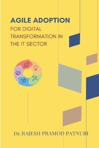 Agile Adoption for Digital Transformation In The It Sector