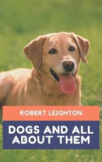 Bokomslag för "Dogs and all about them"