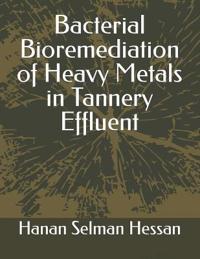 Bacterial Bioremediation of Heavy Metals in Tannery Effluent