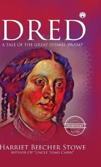Dred - A Tale of the Great Dismal Swamp (unabridged)
