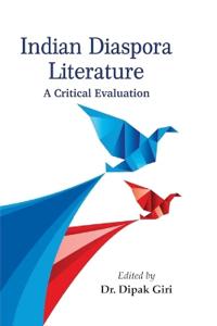 Indian Diaspora Literature: A Critical Evaluation (Edition1st)