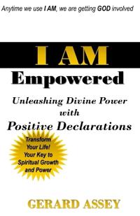 I AM Empowered: Unleashing Divine Power with Positive Declarations