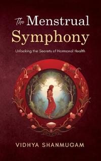 The Menstrual Symphony Unlocking the Secrets of Hormonal Health