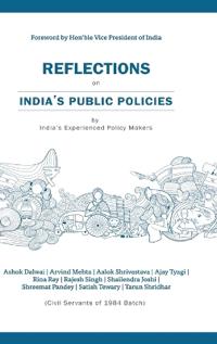 Reflections on Indias Public Policies by Indias Experienced Policy makers