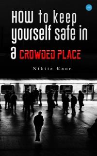 How to keep yourself safe in a Crowded place
