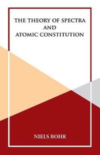 Bokomslag för "The Theory of Spectra and Atomic Constitution"