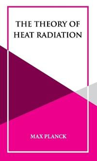 The Theory of Heat Radiation