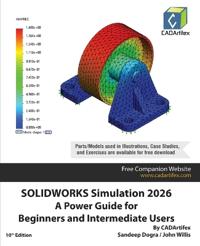 SOLIDWORKS Simulation 2026: A Power Guide for Beginners and Intermediate Users (Edition10)